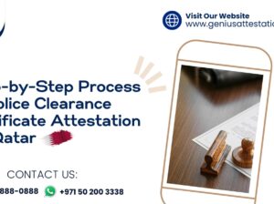 Step-by-Step Process of Police Clearance Certificate Attestation for Qatar
