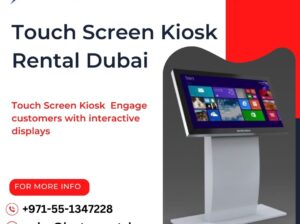How Can Touch Screen Kiosk Rental Dubai Help?