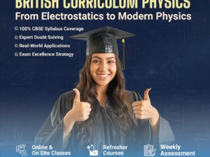 British Curriculum Physics Tutoring CBSE Syllabus Exam Excellence Call 0568