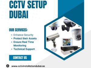 Looking for the Best CCTV Setup Dubai Services?