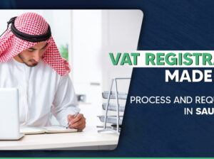 VAT Registration in Saudi Arabia: Requirements, Process & Fees