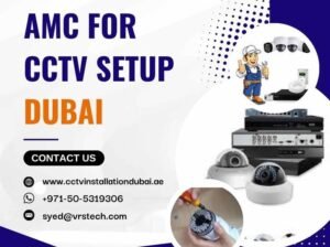 Need Full Coverage AMC for CCTV Setup Dubai Plans?