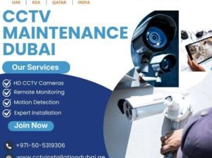 Need High-Quality CCTV Maintenance Dubai Service Today?